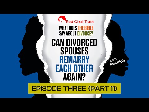 Divorce: A Biblical Perspective ~ EP 3.11 - CAN DIVORCED SPOUSES REMARRY EACH OTHER AGAIN?