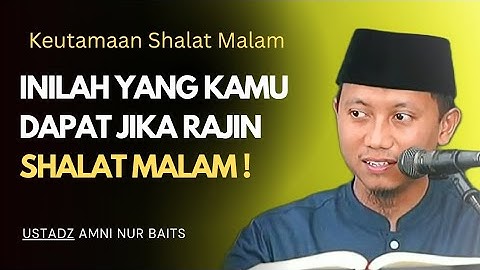 Shalat Malam / Shalat Tahajud / Shalat Tahajjud  dan Keutamaannya | Ustadz Amni Nur Baits
