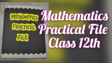 Mathematics Practical File Class12 CBSE/Maths Project File Class12