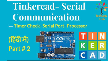 Tinkercad Serial Communication |Part# 2 | Tinkercad Series........