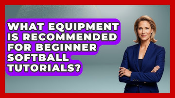 What Equipment Is Recommended for Beginner Softball Tutorials? | Softball Basics and Beyond News