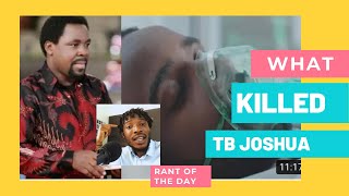#Rantoftheday : what killed TB Joshua ? #Nigeria mourns the death of one of the greatest men of God