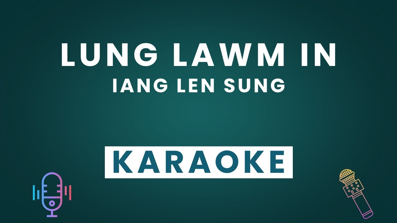 Lung Lawm In – Chin Karaoke | No Vocal | Lyrics | Iang Len Sung