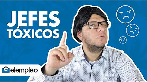 ¿Cómo saber si tienes un jefe tóxico?