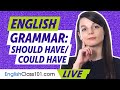 Using &quot;SHOULD HAVE&quot; and &quot;COULD HAVE&quot; in English | English Grammar for Beginners