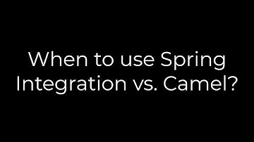 Java :When to use Spring Integration vs. Camel?(5solution)