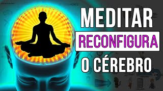 Por que MEDITAR? | Mude como o seu CÉREBRO INTERPRETA o mundo