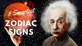 6 Smartest Zodiac Signs That Are Extremely Intelligent Geniuses | Ziggy Natural