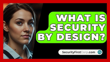 What Is Security By Design? - SecurityFirstCorp.com