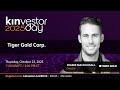 Tiger Gold Presenting at the Kinvestor Day 2025 Virtual Investor Conference