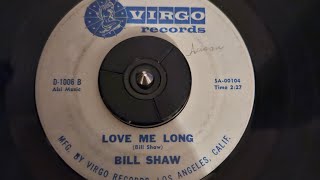 Bill Shaw - Love Me Long