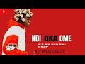 Ndi oka ome by chinonso ogidi  aka onummanwu anam 2024 latest track