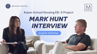 Aspen School Housing EB-5 Project_M Development Mark Hunt Interview (English Subtitles)