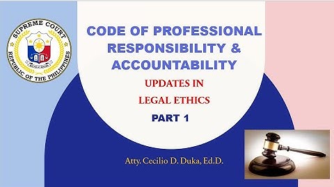 The New Code of Professional Responsibility & Accountability PART1