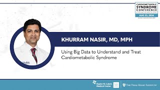 Khurram Nasir, MD | Using Big Data to Understand & Treat Cardiometabolic Syndrome