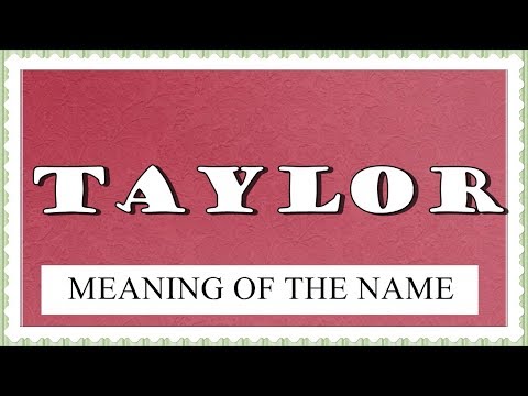 MEANING OF THE NAME TAYLOR, FUN FACTS, HOROSCOPE