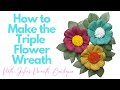 How to make a flower wreath  how to make a triple flower wreath   diy front door wreath