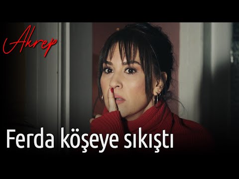 Akrep 8.Bölüm - Ferda Köşeye Sıkıştı