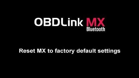 Reset OBDLink MX Bluetooth to Factory Settings