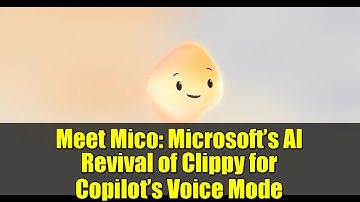 Meet Mico: Microsoft’s AI Revival of Clippy for Copilot’s Voice Mode