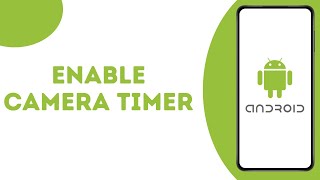 How to Turn On Count down Timer on Camera on Android Phone ? screenshot 3