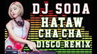 BEST NONSTOP CHA CHA! HATAW REMIX DISCO! DJ SODA