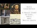 Alice Tankerville   A TRAGIC Story Of Love, Theft And Brutal Death