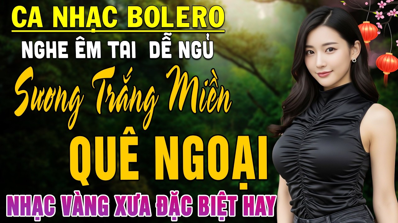 Sương Trắng Miền Quê Ngoại ➤LK Nhạc BOLERO Trữ Tình DIỄN QUÂN Dễ Nghe Dễ Ngủ CỰC ÊM TAI -Nhạc Vàng