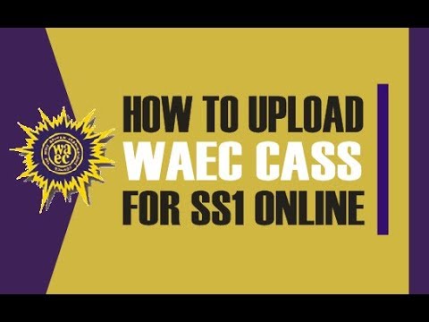 How to Upload WAEC CASS Online for SS1 and SS2