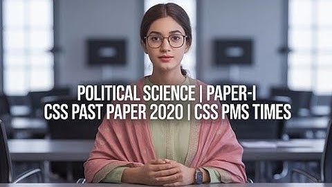 POLITICAL SCIENCE| PAPER-I  | CSS PAST PAPER 2020 | CSS PMS TIMES