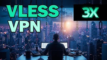 3X-UI: Установка и настройка админ панели Xray VPN, VLESS, Reality, TLS (2024)