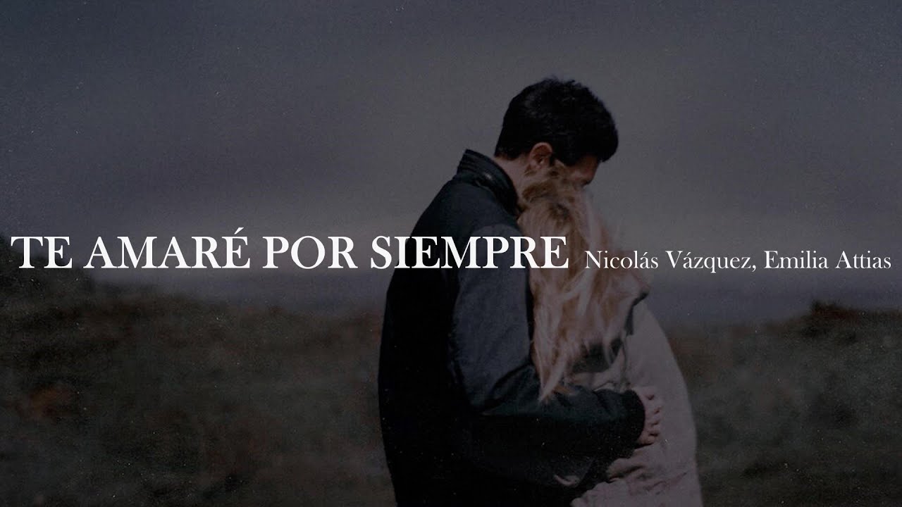 Casi Ángeles | Nicolás Vázquez, Emilia Attias - Te amaré por siempre [letra]