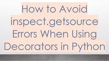 How to Avoid inspect.getsource Errors When Using Decorators in Python