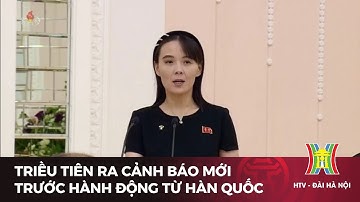 Triều Tiên ra cảnh báo mới trước hành động từ Hàn Quốc | Tin tức mới nhất hôm nay