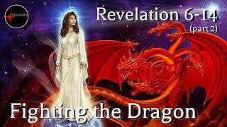 Come Follow Me - Revelation 6-14 (part 2): Fighting the Dragon