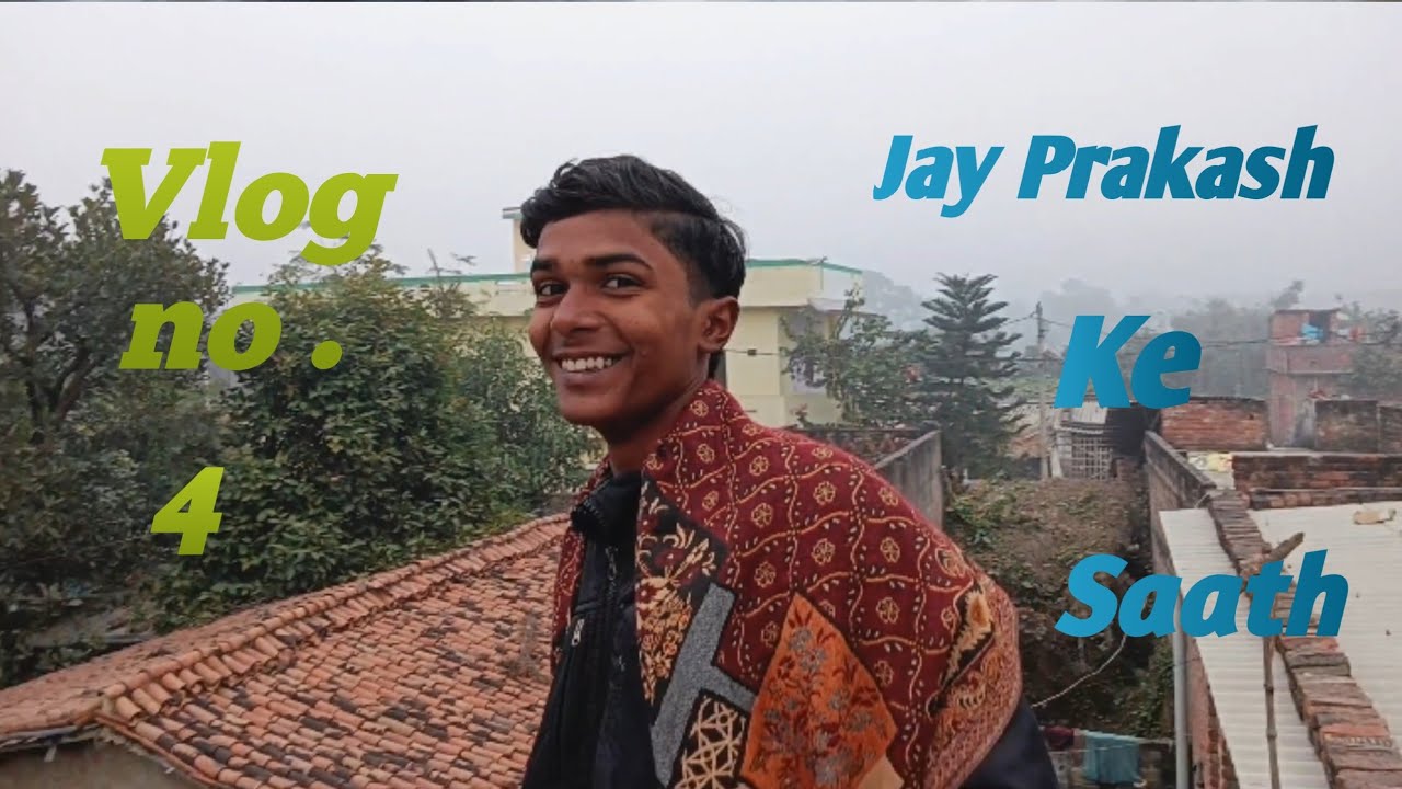 Vlog no 4 Jay Prakash ke Sath 😀 