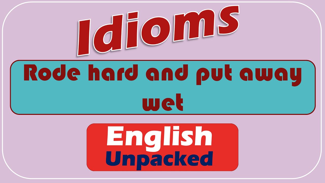 Rode hard and put away wet