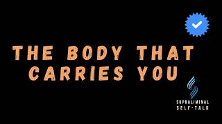 EP36: The Body That Carries You | Supraliminal Self-Talk