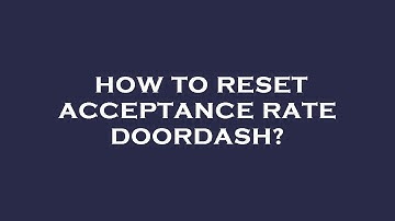 How to reset acceptance rate doordash?