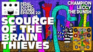 Champion Leccy The Dunsh Fuzzstortion: Scourge Of The Brain Thieves (Pedal Demo)