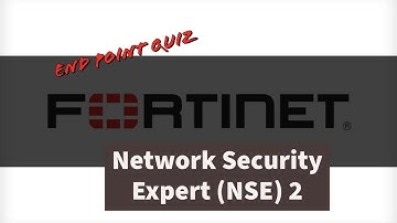 Fortinet Network Security Expert ( NSE2 ) 2 - EndPoint Quiz
