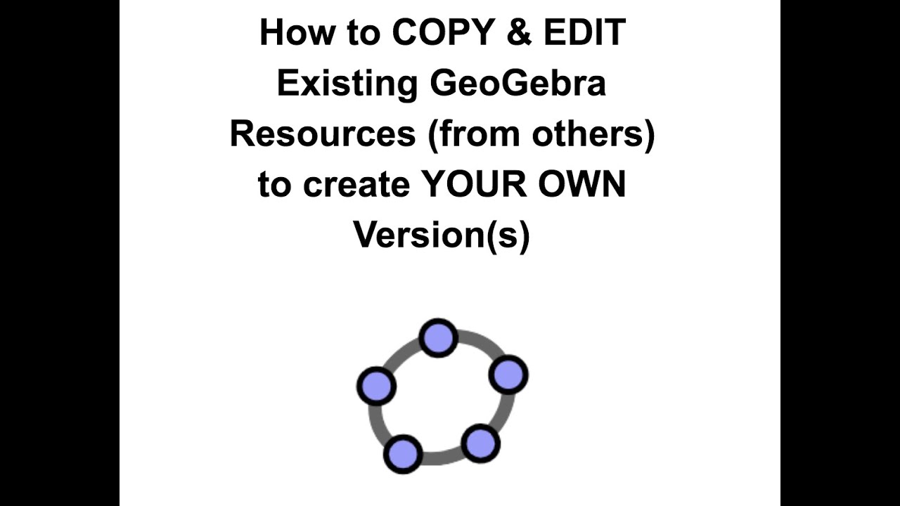 How To COPY EDIT Existing GeoGebra Resources from Others To Create How To COPY EDIT Existing GeoGebra Resources from Others To Create