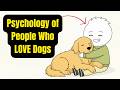 Psychology Of People Who LOVE Dogs