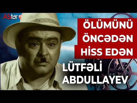 Ölümünü öncədən hiss edən Lütfəli Abdullayev