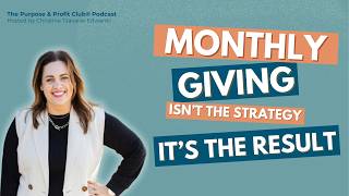 Monthly Giving Isn’t the Strategy. It’s the Result.