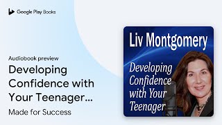 Developing Confidence with Your Teenager: The… by Made for Success · Audiobook preview