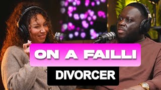 ON A FAILLI DIVORCER | ET SI ON PARLAIT ?