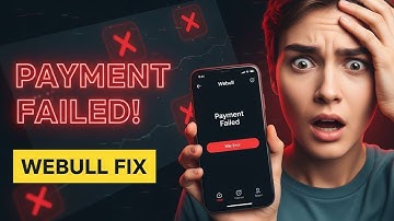 How to Fix Webull Payment Failed Error