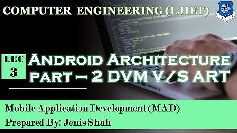 Lec-03_Android Architecture - Part - 2 | Mobile Application Development | Computer Engineering