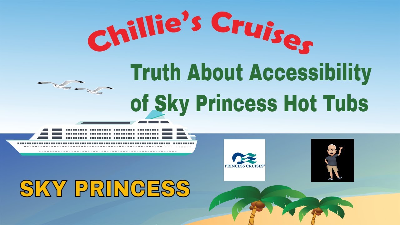 Truth About Accessibility of Sky Princess Hot Tubs